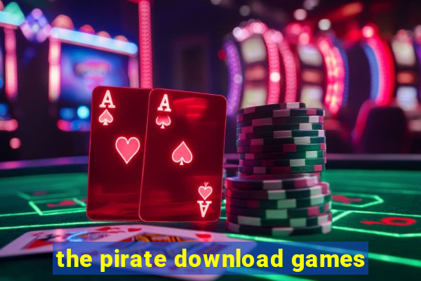 the pirate download games